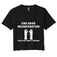 End Mass Incarceration Stop For Profit Prisons Women's Crop Top Tee