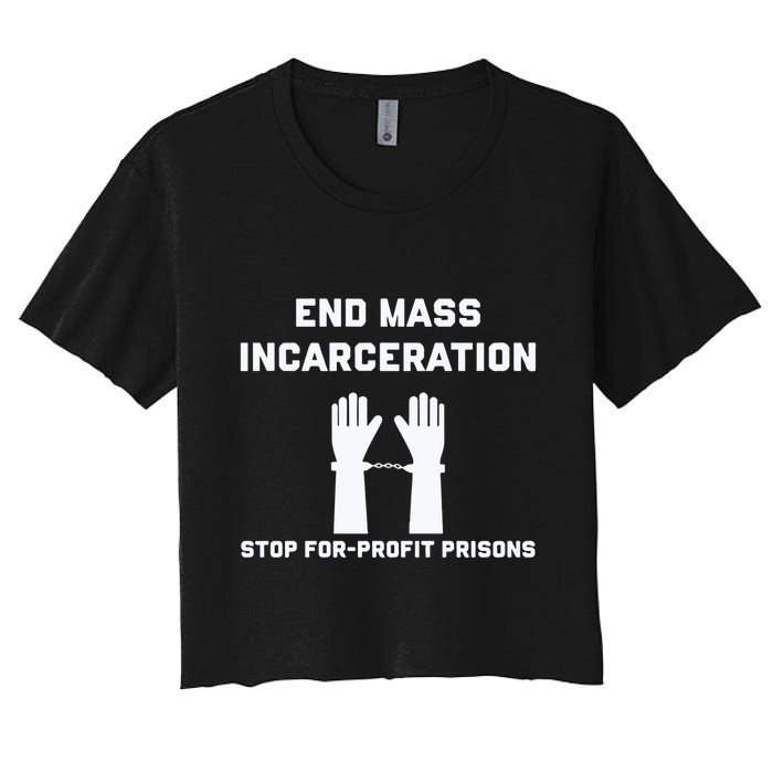 End Mass Incarceration Stop For Profit Prisons Women's Crop Top Tee