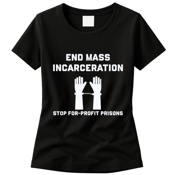 End Mass Incarceration Stop For Profit Prisons Womens T-Shirt