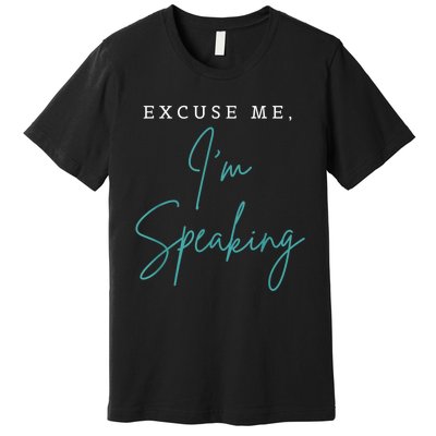 Excuse Me IM Speaking Funny Kamala Harris Joe Biden Trump Premium T-Shirt