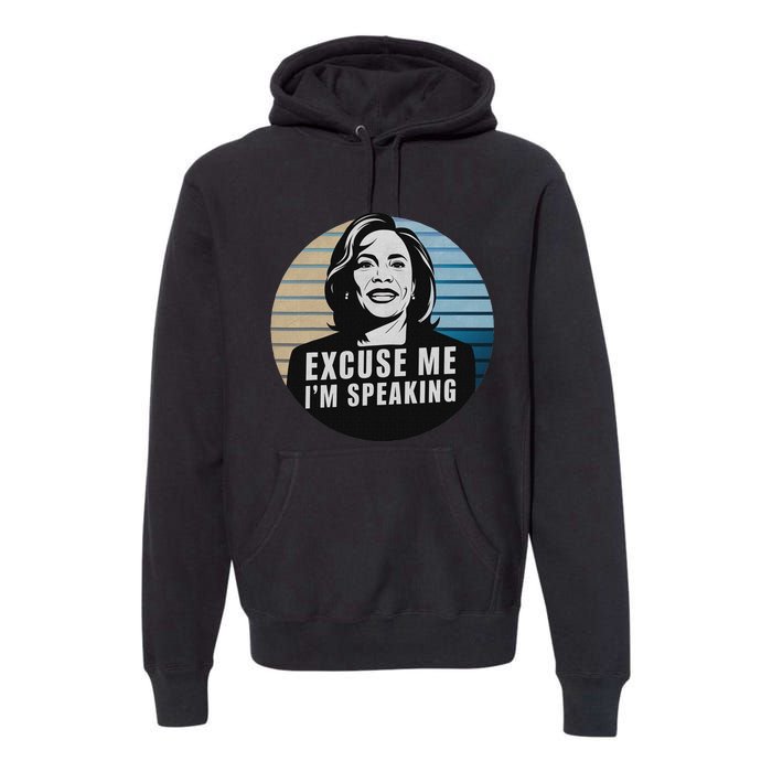 Excuse Me IM Speaking Kamala Vintage Funny Premium Hoodie