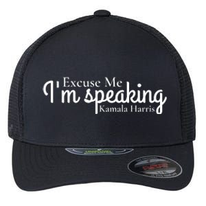 Excuse Me IM Speaking Kamala Harris Flexfit Unipanel Trucker Cap