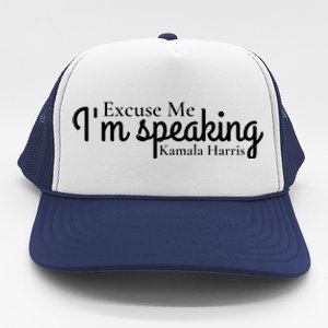 Excuse Me IM Speaking Kamala Harris Trucker Hat