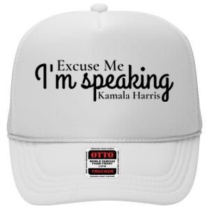 Excuse Me IM Speaking Kamala Harris High Crown Mesh Back Trucker Hat