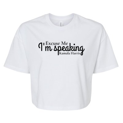 Excuse Me IM Speaking Kamala Harris Bella+Canvas Jersey Crop Tee