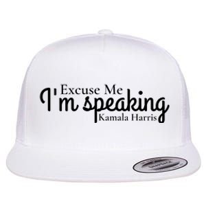 Excuse Me IM Speaking Kamala Harris Flat Bill Trucker Hat