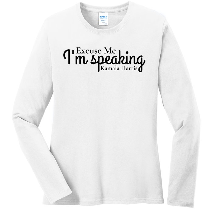 Excuse Me IM Speaking Kamala Harris Ladies Long Sleeve Shirt