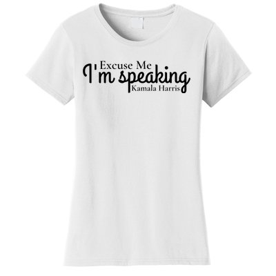 Excuse Me IM Speaking Kamala Harris Women's T-Shirt