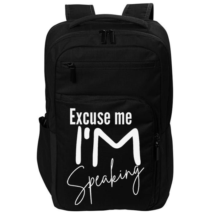 Excuse Me IM Speaking Funny Saying Excuse Me IM Speaking Impact Tech Backpack