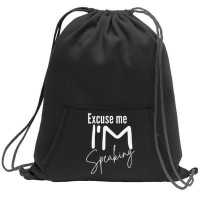 Excuse Me IM Speaking Funny Saying Excuse Me IM Speaking Sweatshirt Cinch Pack Bag