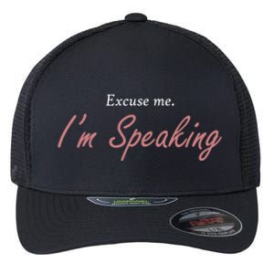 Excuse Me IM Speaking Kamala Harris I Am Speaking Vp Debate Gift Flexfit Unipanel Trucker Cap