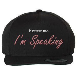 Excuse Me IM Speaking Kamala Harris I Am Speaking Vp Debate Gift Wool Snapback Cap