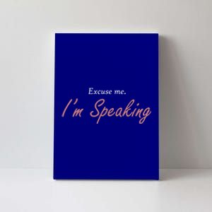 Excuse Me IM Speaking Kamala Harris I Am Speaking Vp Debate Gift Canvas