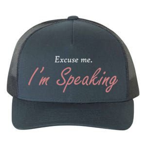 Excuse Me IM Speaking Kamala Harris I Am Speaking Vp Debate Gift Yupoong Adult 5-Panel Trucker Hat