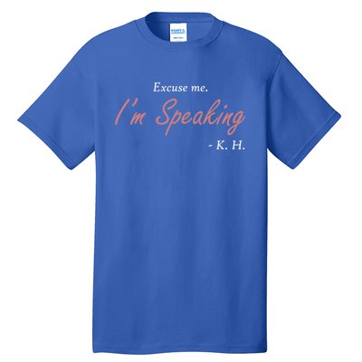 Excuse Me IM Speaking Kamala Harris I Am Speaking Vp Debate Gift Tall T-Shirt