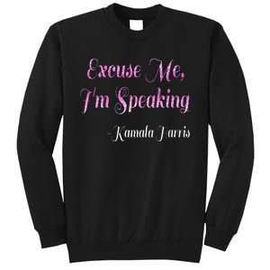 Excuse Me IM Speaking IM Speaking Tall Sweatshirt