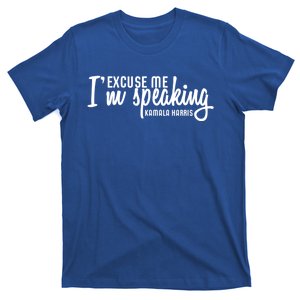 Excuse Me IM Speaking Kamala Harris Funny Gift T-Shirt