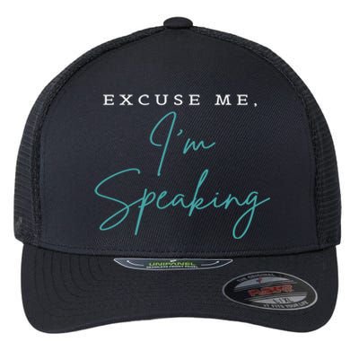 Excuse Me IM Speaking Funny Kamala Harris Joe Biden Trump Gift Flexfit Unipanel Trucker Cap