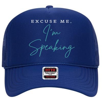 Excuse Me IM Speaking Funny Kamala Harris Joe Biden Trump Gift High Crown Mesh Back Trucker Hat