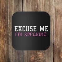 Excuse Me IM Speaking Right Now! Kamala Harris Walz Quote Coaster