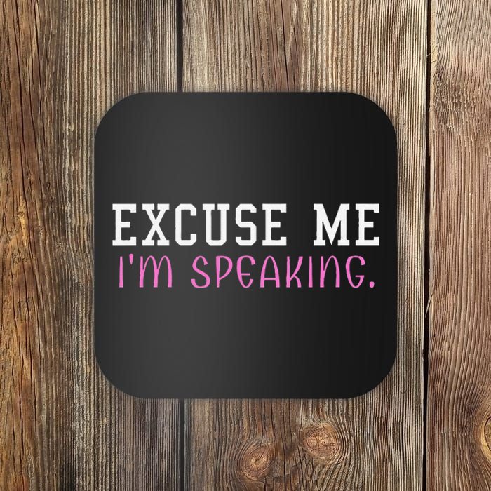 Excuse Me IM Speaking Right Now! Kamala Harris Walz Quote Coaster