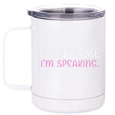 Excuse Me IM Speaking Right Now! Kamala Harris Walz Quote 12 oz Stainless Steel Tumbler Cup