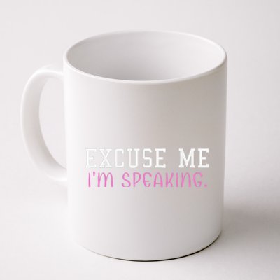 Excuse Me IM Speaking Right Now! Kamala Harris Walz Quote Coffee Mug