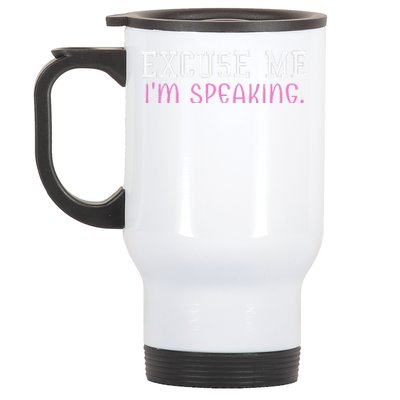 Excuse Me IM Speaking Right Now! Kamala Harris Walz Quote Stainless Steel Travel Mug