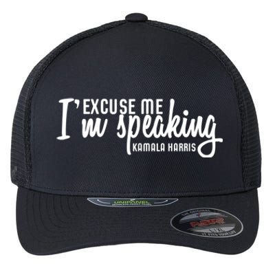 Excuse Me IM Speaking Kamala Harris Flexfit Unipanel Trucker Cap