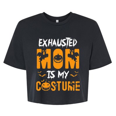 Exhausted Mom Is My Costume Funny Halloween Gift Bella+Canvas Jersey Crop Tee