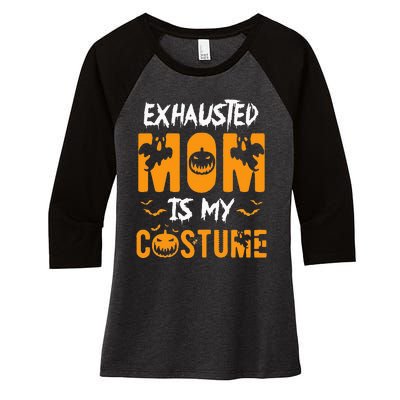 Exhausted Mom Is My Costume Funny Halloween Gift Women's Tri-Blend 3/4-Sleeve Raglan Shirt