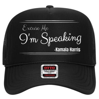 Excuse Me IM Speaking Funny Kamala Harris Joe Biden Trump High Crown Mesh Back Trucker Hat