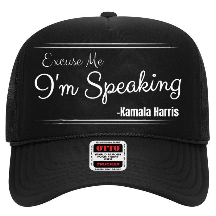 Excuse Me IM Speaking Funny Kamala Harris Joe Biden Trump High Crown Mesh Back Trucker Hat