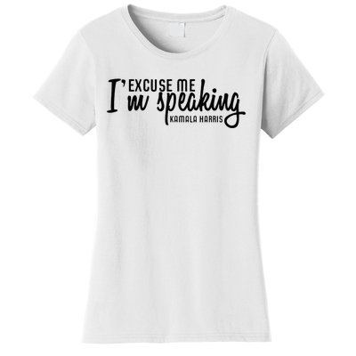 Excuse Me IM Speaking Kamala Harris Women's T-Shirt