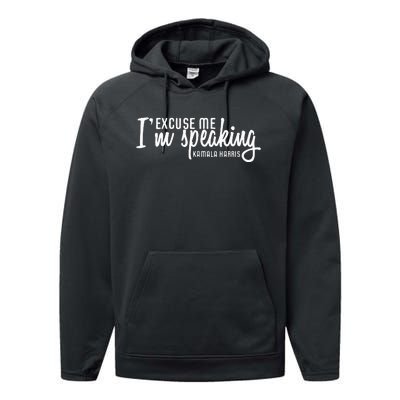 Excuse Me IM Speaking Kamala Harris Gift Performance Fleece Hoodie