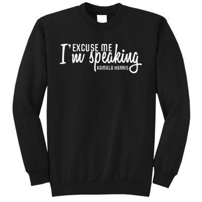 Excuse Me IM Speaking Kamala Harris Gift Sweatshirt