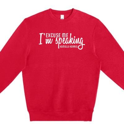 Excuse Me IM Speaking Kamala Harris Gift Premium Crewneck Sweatshirt