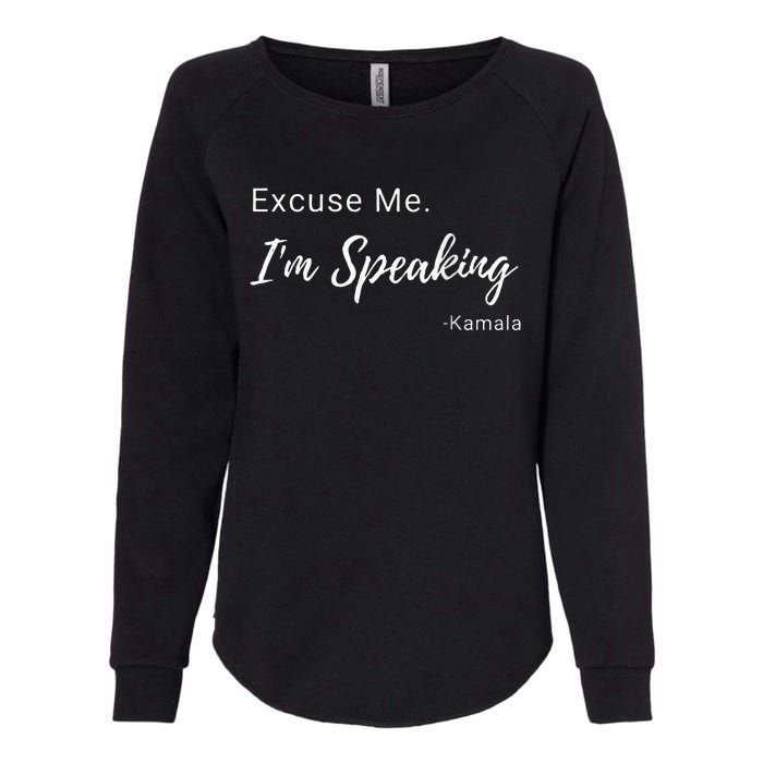 Excuse Me IM Speaking Kamala Harris Vp Funny Comedy Raglan Baseball Womens California Wash Sweatshirt