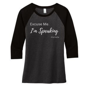 Excuse Me IM Speaking Kamala Harris Vp Funny Comedy Raglan Baseball Women's Tri-Blend 3/4-Sleeve Raglan Shirt