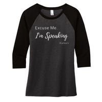 Excuse Me IM Speaking Kamala Harris Vp Funny Comedy Raglan Baseball Women's Tri-Blend 3/4-Sleeve Raglan Shirt