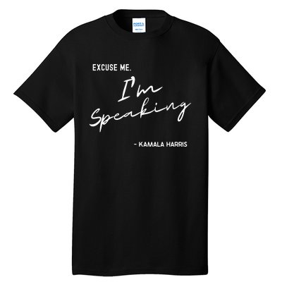 Excuse Me Im Speaking Kamala Harris Tall T-Shirt