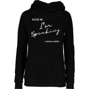 Excuse Me Im Speaking Kamala Harris Womens Funnel Neck Pullover Hood