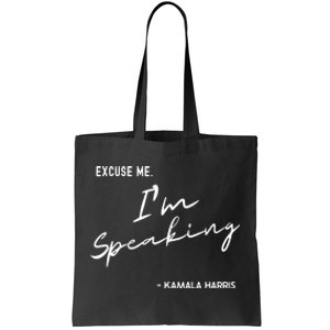 Excuse Me Im Speaking Kamala Harris Tote Bag