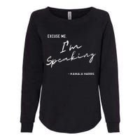 Excuse Me Im Speaking Kamala Harris Womens California Wash Sweatshirt