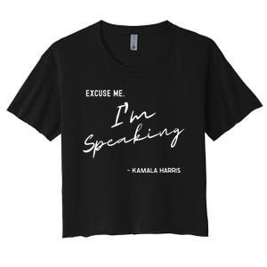 Excuse Me Im Speaking Kamala Harris Women's Crop Top Tee