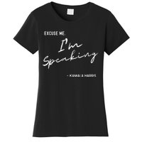 Excuse Me Im Speaking Kamala Harris Women's T-Shirt