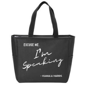 Excuse Me Im Speaking Kamala Harris Zip Tote Bag