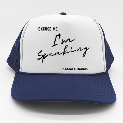 Excuse Me Im Speaking Kamala Harris Trucker Hat