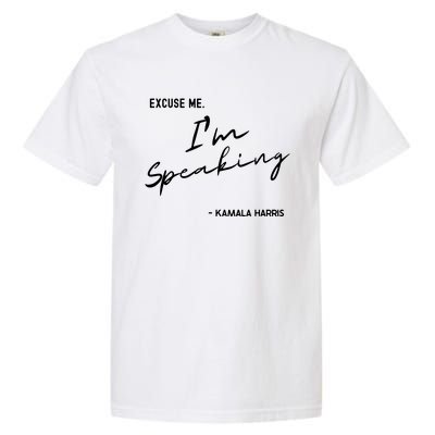 Excuse Me Im Speaking Kamala Harris Garment-Dyed Heavyweight T-Shirt