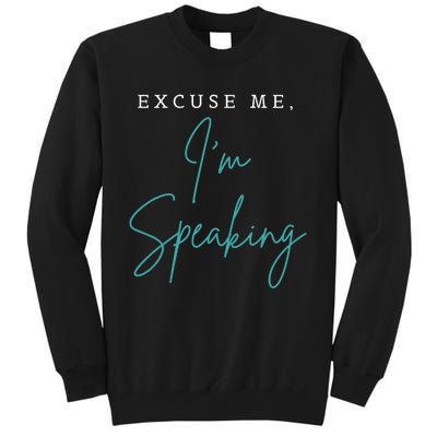 Excuse Me IM Speaking Funny Kamala Harris Joe Biden Trump Tall Sweatshirt